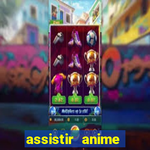 assistir anime online dublado